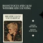 Breathe Count Focus Repeat: Guided Meditation Routine Using Breath Counting for Mindfulness, Focus, and Daily Calm