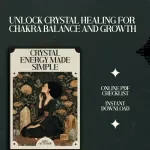Crystal Energy Made Simple: The Ultimate Checklist for Using Crystals with Each Chakra