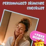 Personalized Skincare Checklist | Tailored Skincare Routine with Expert Advice