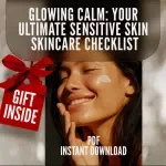 Glowing Calm: Your Ultimate Sensitive Skin Skincare Checklist – Simple, Soothing Routine for Radiant Skin