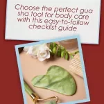 Gua Sha Tools for Body: Easy Checklist - Find the Perfect Tool for Your Body’s Needs
