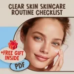 Clear Skin Skincare Routine Checklist - Your Step-by-Step Guide to Healthy, Glowing Skin