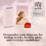 Glow Your Own Way: The Power of a Personalized Skincare Routine – Digital Skincare Guide for the Benefits of a Personalized Skincare Routine