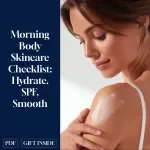 Morning Body Skincare Checklist: Hydrate, SPF, Smooth – A Simple Routine for Glowing Skin