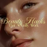Real Beauty Hacks That Actually Work | Quick Beauty Hacks Guide for Skincare, Hair & Makeup Emergencies