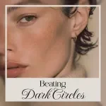The Guide to Beating Dark Circles | Digital Skincare Guide for Brighter Eyes, Treatments, Daily Habits & Smart Solutions