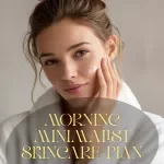 Morning Minimalist Skincare Plan | Simple 3-Step AM Routine Guide | Digital Skincare Guide for Glowing Skin, Busy Women, Beginners & Minimal Beauty Lovers