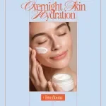 Overnight Skin Hydration – Ultimate Nighttime Skincare Guide for Deep Moisture, Glowing Skin & Restorative Beauty Sleep