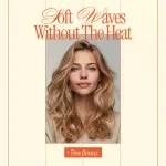 Soft Waves Without the Heat – A Complete Heatless Curl Tutorial for Long Hair | Step-by-Step eBook for Effortless, Damage-Free Waves