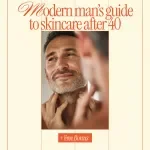 A Modern Man’s Guide to Skincare After 40 | Practical eBook for Confidence, Aging Well | Smart Skincare for Men Over 40