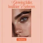 Growing Fuller, Healthier Eyebrows – A Practical Guide on How to Make Your Eyebrows Grow Thicker Naturally
