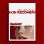 The Science of Skin Recovery: A Complete Guide on What to Look for in Skin Repair Products for Healthier, Glowing Skin