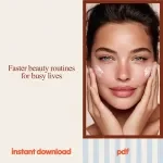 Quick Beauty Routines Secrets – 4-in-1 Bundle for Quick Skincare Routines