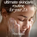 Skincare Guide for Your 20s: The Ultimate Skincare Routine & Tips for Healthy, Glowing Skin