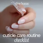 Cuticle Care Routine Checklist: Your Essential Guide for Healthy Nails