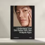 Understand Your Skin Better with Skin Analysis Apps – Complete Guide to Choosing, Using & Mastering Skin Analysis Apps for Smarter Skincare Results