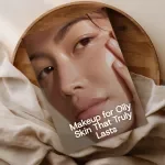 Makeup for Oily Skin That Truly Lasts – The Ultimate makeup for oily skin Guide for Shine Control, Long-Lasting Foundation, Crease-Proof Eyes & All-Day Matte Finish (Digital Download)