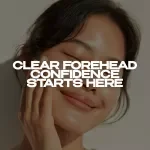 Clear Forehead Confidence Starts Here – A Complete Guide on how to get rid of closed comedones on the forehead | Skincare Routine Planner & Prevention Checklist