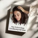 How to Do a Deep Conditioning Hair Mask – Complete eBook Guide on how to do a hair mask for deep conditioning, Healthy Hair Care Routine, Moisture & Protein Balance, DIY & Store-Bought Mask Tips