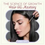 The Science of Growth: Hair Oil Mastery – Ultimate Guide to Hair Oiling for Growth, Healthy Scalp & Thicker Hair Results