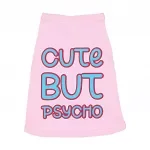 Cute but Psycho Dog Sleeveless Shirt - Beautiful Dog Shirt - Phrase Dog Clothing