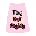 Tiny but Mighty Dog Sleeveless Shirt - Art Dog Shirt - Word Art Dog Clothing