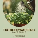 Outdoor Watering Made Simple – Easy Guide to Watering Outdoor Plants Basics, Smart Techniques & Seasonal Care eBook