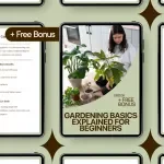 Gardening Basics Explained for Beginners: Gardening Basics Explained Simply eBook Guide for New Gardeners, Indoor & Outdoor Planting Tips, Maintenance, and Harvesting