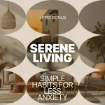 Serene Living: Simple Habits for Less Anxiety | Calm Home Guide & Ebook for Home Routines That Reduce Anxiety