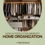 How AI Tools Can Simplify Home Organization – Smart Digital Guide to Using ai tools for home organization, Decluttering Systems, Planning & Stress-Free Routines