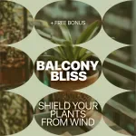 Balcony Bliss: Shield Your Plants from Wind – Smart Guide to Balcony Plant Wind Protection for Small Spaces & Urban Gardens
