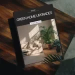 Green Home Upgrades: The Ultimate Guide to Sustainable Living