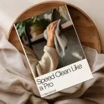 Speed Clean Like a Pro: The Ultimate Checklist for Quick and Efficient House Cleaning