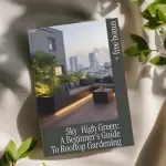 Sky-High Green: A Beginner’s Guide to Rooftop Gardening | Urban Gardening eBook & Checklist