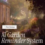 The Ultimate AI Garden Reminder System Checklist - A Simple & Fun Way to Keep Your Plants Thriving