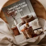 Seasonal Home Decor, Fresh Ideas All Year – Ultimate Guide to Seasonal Home Decor Ideas for Every Season, Room Transformation Tips, and AI-Powered Styling Checklist