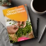 Grow Green Without Stress – A Beginner’s Guide to Easy Plants to Grow, Low-Maintenance Houseplants & Simple Indoor Gardening Success