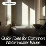 Quick Fixes for Common Water Heater Issues: A Complete Guide to Troubleshooting and Repair