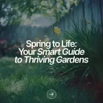 Spring to Life: Your Smart Guide to Thriving Gardens – A Comprehensive Spring Planting Guide for Beginners and Experts