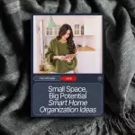 Small Space, Big Potential: Smart Home Organization Ideas – The Ultimate eBook for Maximizing Home Organization in Tight Spaces