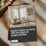 Breathe Better at Home With the Right Air Quality Monitor - Indoor Air Quality Monitors Worth Buying