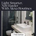 Light Smarter, Not Harder With Alexa Routines – Smart Home Lighting Guide + Bathroom Counter Clutter Solutions for Calm, Organized Spaces