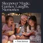 Sleepover Magic, Games, Laughs, Memories – The Ultimate eBook for Sleepover Activities for Kids, Party Planning Guide & Memory-Making Night Ideas
