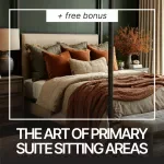 The Art of Primary Suite Sitting Areas – A Complete eBook Guide to Designing Primary Suite Sitting Areas for Relaxation with Style, Comfort & AI Inspiration