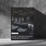 Home Theater Acoustic Paneling Checklist – DIY Guide for Home Theaters with Acoustic Paneling, Soundproofing & Speaker Placement Planner Digital Download