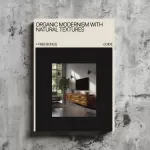 Organic Modernism with Natural Textures Guide – Elevate Your Home Design with Flow, Simplicity, and Nature-Inspired Textures