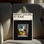 Bright Colors at Home: The Ultimate Guide to Home Color Drenching with Bright Colors for Bold, Joyful & Creative Interiors