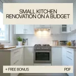 Small Kitchen Renovation on a Budget – Practical DIY Guide for Smart Planning, Affordable Upgrades & Stylish Transformations