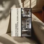How to Design Multifunctional Room Layouts: The Ultimate eBook Guide to Multifunctional Room Layouts, Small Space Design, and Flexible Living Solutions
