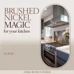 Brushed Nickel Magic for Your Kitchen – Ultimate Guide to Brushed Nickel Kitchen Hardware, Cabinet Knobs & Pulls Styling, Modern Kitchen Upgrade eBook